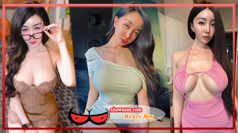 Mickey Miw เน็ตไอดอล สาวสวย ดีกรี นางแบบ ผลงานแซ่บ 18+